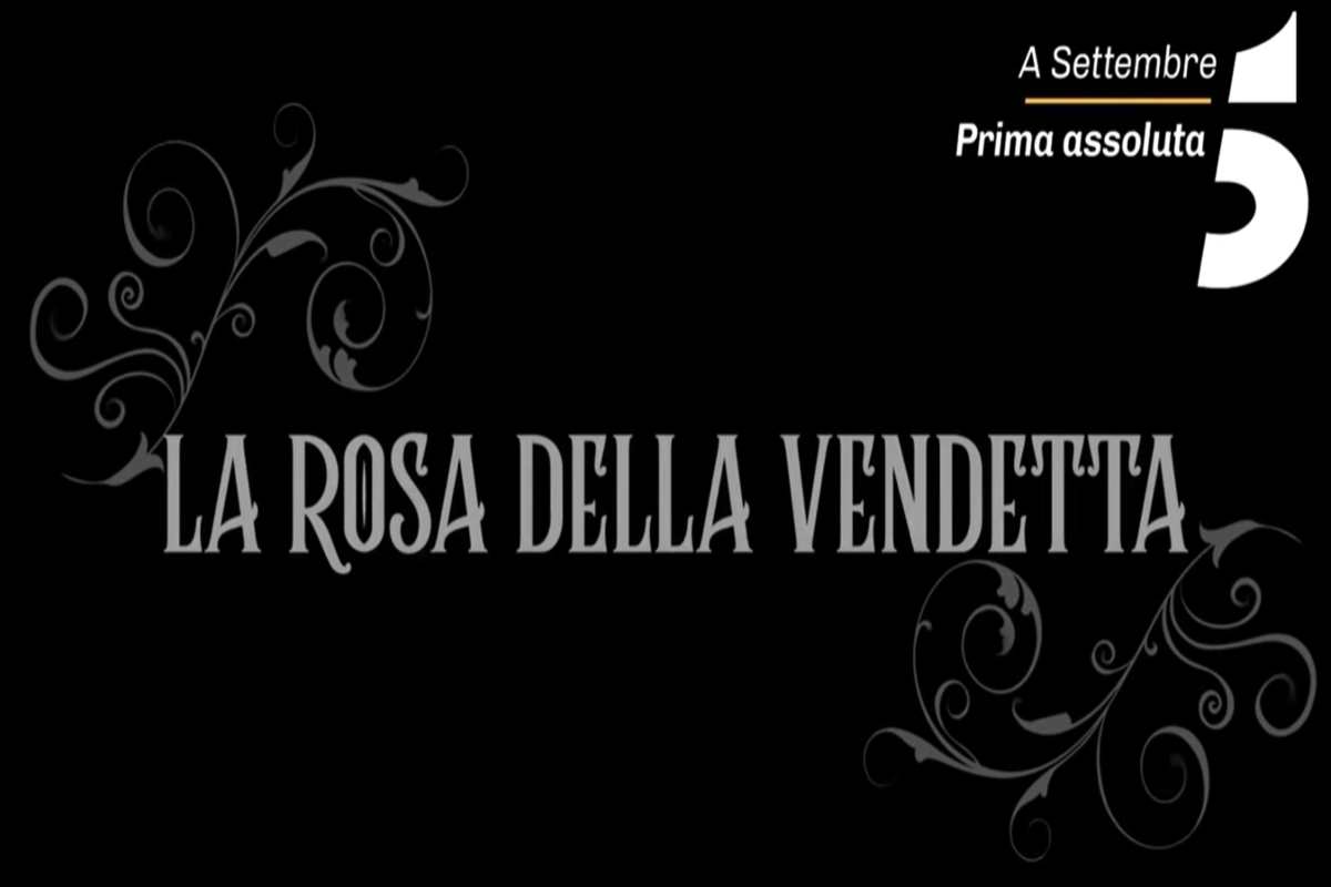 Da quando andrà in onda la seconda serie de La rosa della vendetta